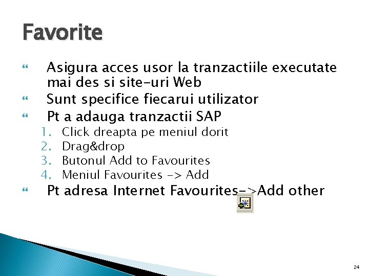 Favorite Asigura acces usor la tranzactiile executate mai des si site-uri Web Sunt specifice