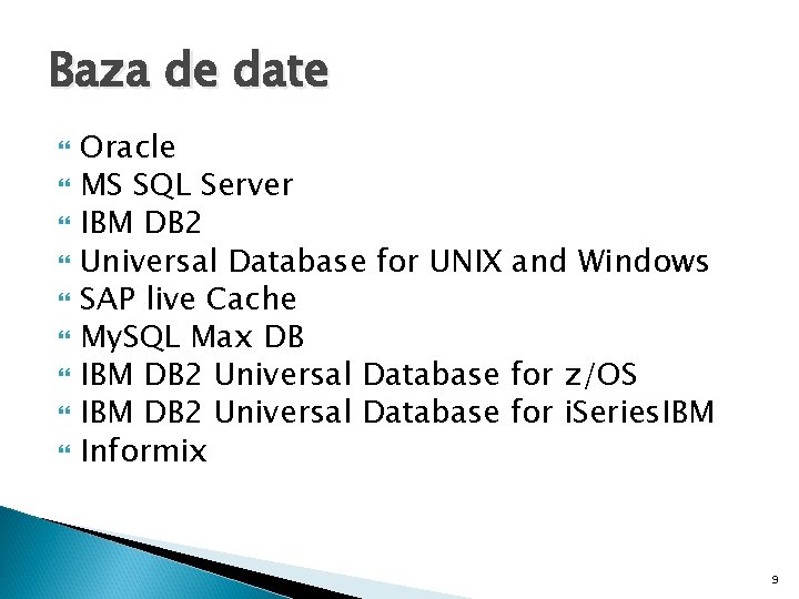 Baza de date Oracle MS SQL Server IBM DB 2 Universal Database for UNIX