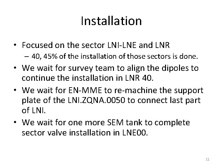 Installation • Focused on the sector LNI-LNE and LNR – 40, 45% of the