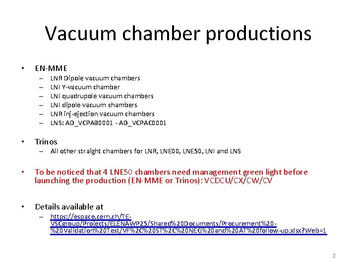 Vacuum chamber productions • EN-MME – – – • LNR Dipole vacuum chambers LNI