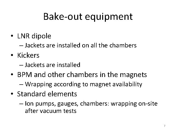 Bake-out equipment • LNR dipole – Jackets are installed on all the chambers •