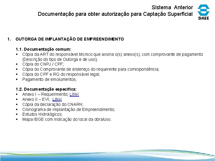 Sistema Anterior Documentação para obter autorização para Captação Superficial 1. OUTORGA DE IMPLANTAÇÃO DE