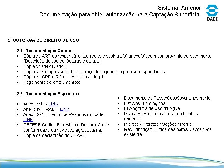 Sistema Anterior Documentação para obter autorização para Captação Superficial 2. OUTORGA DE DIREITO DE