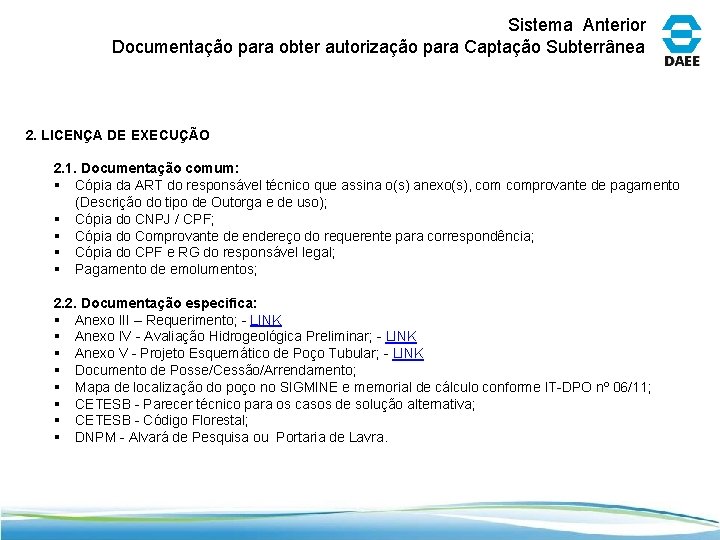 Sistema Anterior Documentação para obter autorização para Captação Subterrânea 2. LICENÇA DE EXECUÇÃO 2.