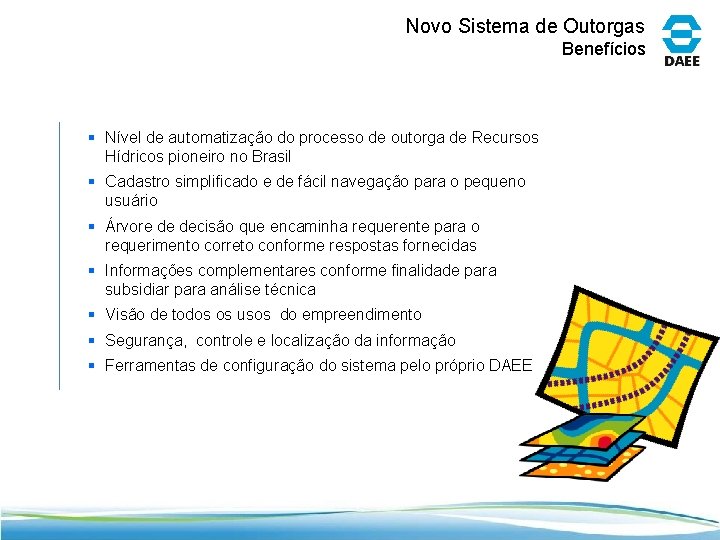 Novo Sistema de Outorgas Benefícios § Nível de automatização do processo de outorga de