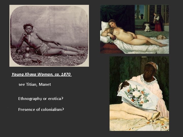 Young Xhosa Woman, ca. 1870 see Titian, Manet Ethnography or erotica? . Presence of
