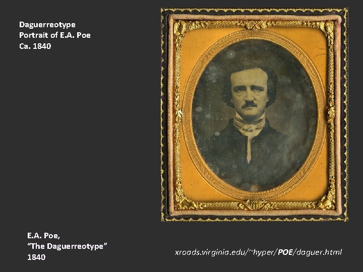Daguerreotype Portrait of E. A. Poe Ca. 1840 E. A. Poe, “The Daguerreotype” 1840