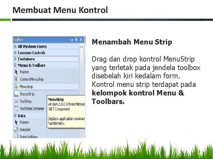 Membuat Menu Kontrol Menambah Menu Strip Drag dan drop kontrol Menu. Strip yang terletak