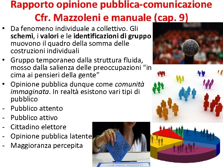 Rapporto opinione pubblica-comunicazione Cfr. Mazzoleni e manuale (cap. 9) • Da fenomeno individuale a