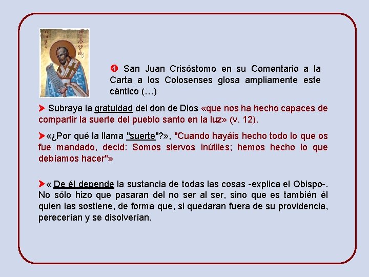  San Juan Crisóstomo en su Comentario a la Carta a los Colosenses glosa