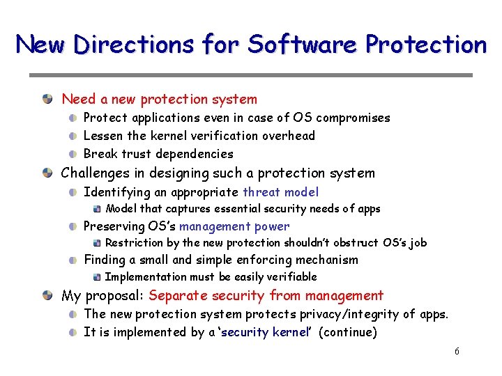 New Directions for Software Protection Need a new protection system Protect applications even in