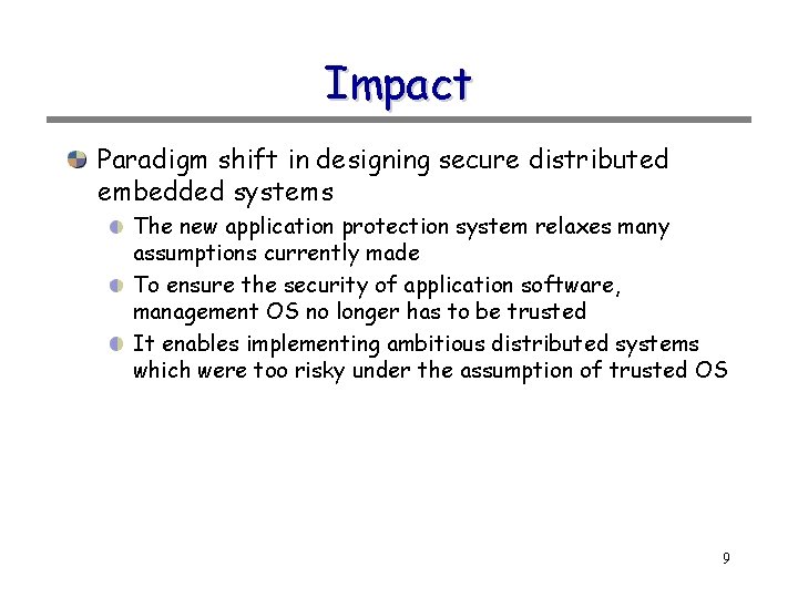Impact Paradigm shift in designing secure distributed embedded systems The new application protection system Impact Paradigm shift in designing secure distributed embedded systems The new application protection system