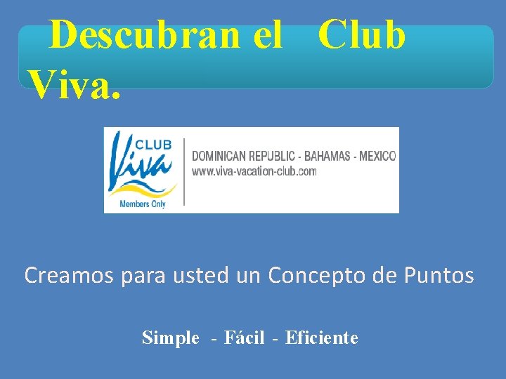 Descubran el Club Viva. Creamos para usted un Concepto de Puntos Simple - Fácil