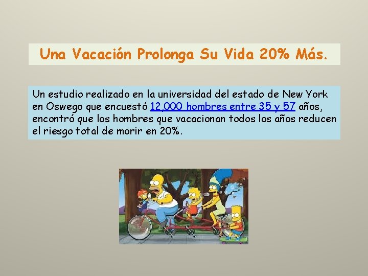 Una Vacación Prolonga Su Vida 20% Más. Un estudio realizado en la universidad del