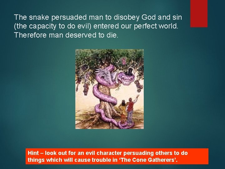 The snake persuaded man to disobey God and sin (the capacity to do evil)