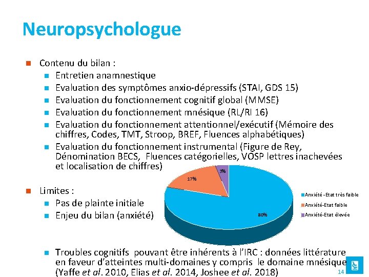 Neuropsychologue n Contenu du bilan : n Entretien anamnestique n Evaluation des symptômes anxio-dépressifs