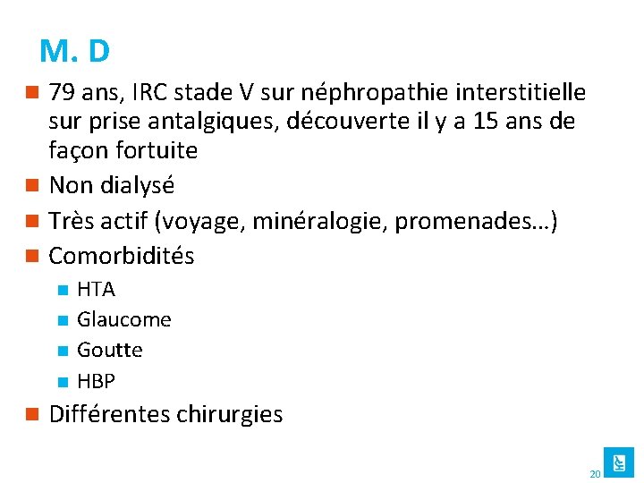 M. D 79 ans, IRC stade V sur néphropathie interstitielle sur prise antalgiques, découverte