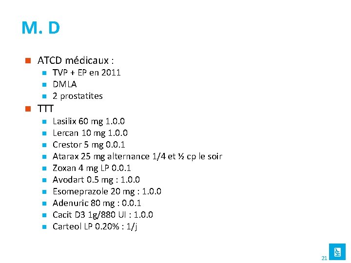 M. D n ATCD médicaux : n n TVP + EP en 2011 DMLA
