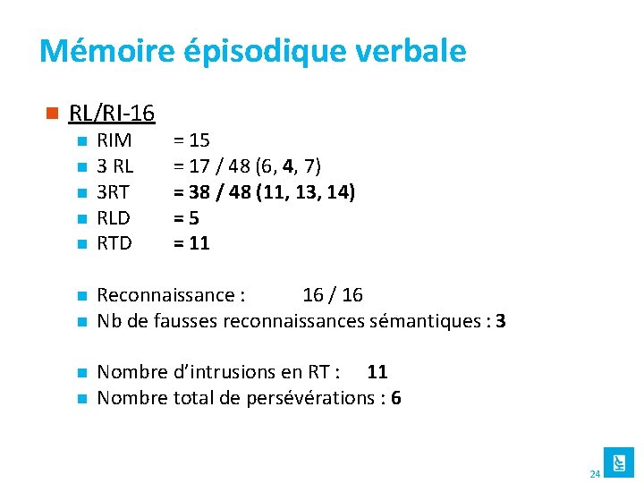 Mémoire épisodique verbale n RL/RI-16 n n n n n RIM 3 RL 3