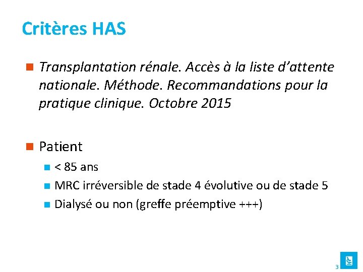 Critères HAS n Transplantation rénale. Accès à la liste d’attente nationale. Méthode. Recommandations pour