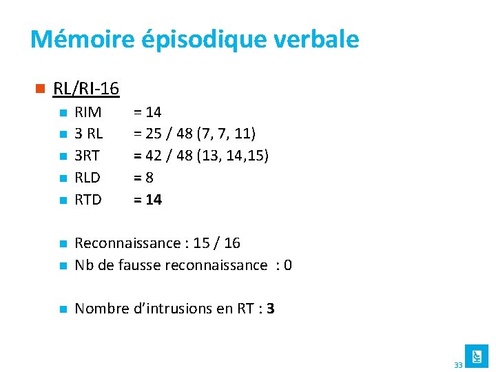 Mémoire épisodique verbale n RL/RI-16 n n n RIM 3 RL 3 RT RLD