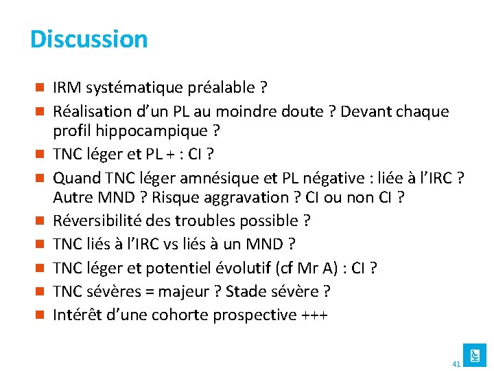 Discussion n n n n IRM systématique préalable ? Réalisation d’un PL au moindre