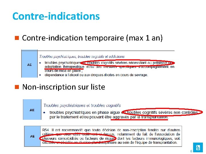 Contre-indications n Contre-indication temporaire (max 1 an) n Non-inscription sur liste 6 