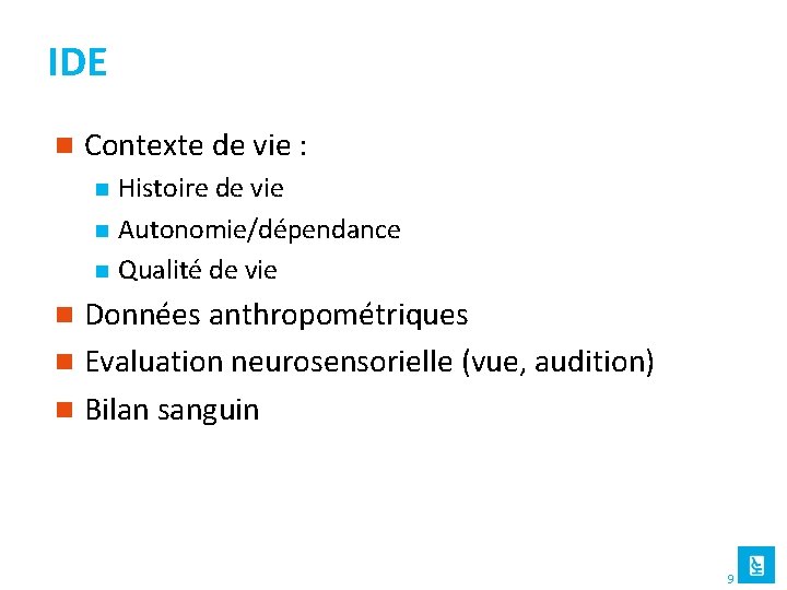 IDE n Contexte de vie : n n n Histoire de vie Autonomie/dépendance Qualité