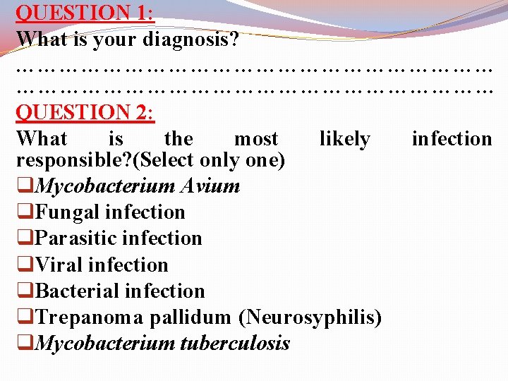 QUESTION 1: What is your diagnosis? ………………………………………………………… QUESTION 2: What is the most likely