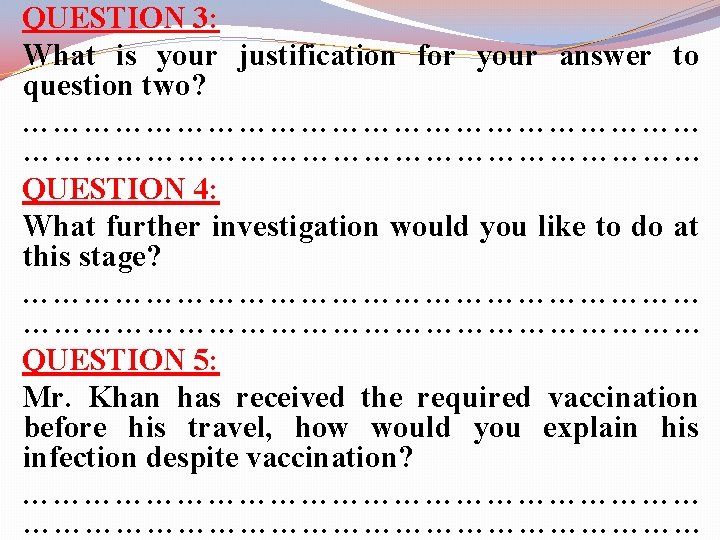 QUESTION 3: What is your justification for your answer to question two? ………………………………………………………… QUESTION