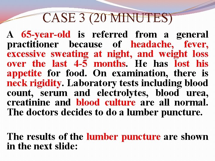 CASE 3 (20 MINUTES) A 65 -year-old is referred from a general practitioner because