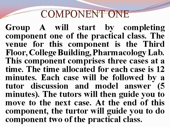 COMPONENT ONE Group A will start by completing component one of the practical class.