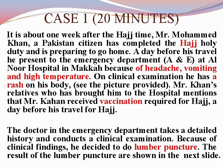 CASE 1 (20 MINUTES) It is about one week after the Hajj time, Mr.