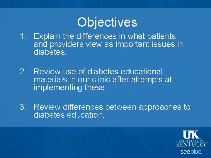 Objectives 1. Explain the differences in what patients and providers view as important issues