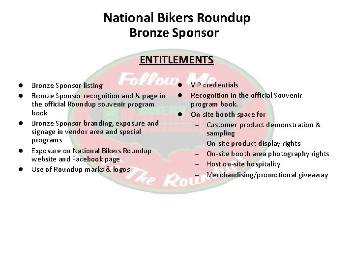 National Bikers Roundup Bronze Sponsor ENTITLEMENTS l l l Bronze Sponsor listing Bronze Sponsor