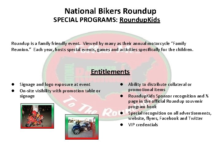 National Bikers Roundup SPECIAL PROGRAMS: Roundup. Kids Roundup is a family friendly event. Viewed