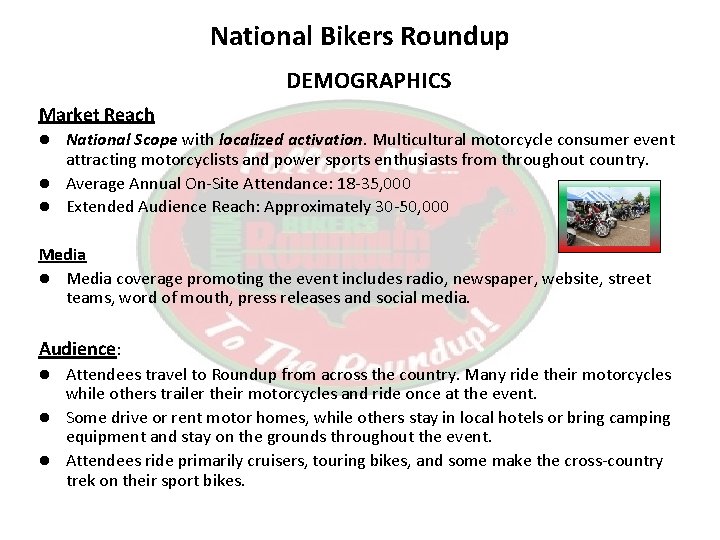 National Bikers Roundup DEMOGRAPHICS Market Reach National Scope with localized activation. Multicultural motorcycle consumer
