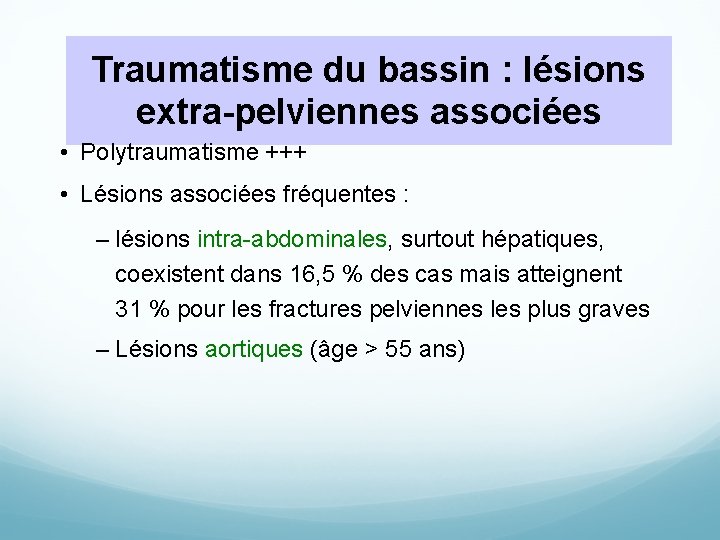 Traumatisme du bassin : lésions extra-pelviennes associées • Polytraumatisme +++ • Lésions associées fréquentes