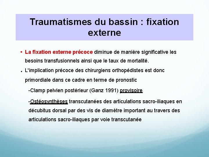 Traumatismes du bassin : fixation externe • La fixation externe précoce diminue de manière