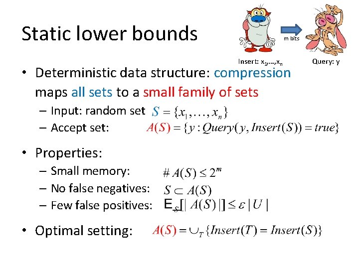 Static lower bounds m bits Insert: x 1, …, xn • Deterministic data structure: