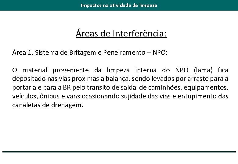 Impactos na atividade de limpeza Áreas de Interferência: Área 1. Sistema de Britagem e