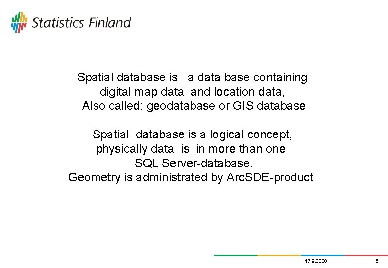 Spatial database is a data base containing digital map data and location data, Also