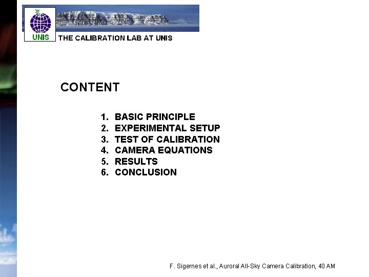 CONTENT 1. 2. 3. 4. 5. 6. BASIC PRINCIPLE EXPERIMENTAL SETUP TEST OF CALIBRATION