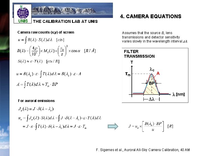 4. CAMERA EQUATIONS Camera raw counts (x, y) of screen Assumes that the source