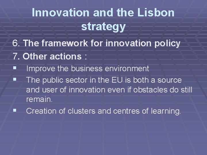 Innovation and the Lisbon strategy 6. The framework for innovation policy 7. Other actions