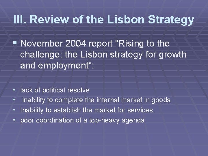 III. Review of the Lisbon Strategy § November 2004 report "Rising to the challenge: