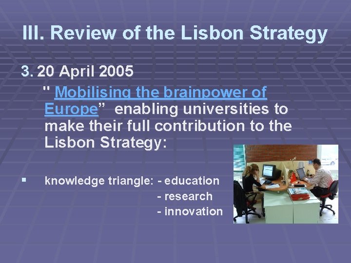 III. Review of the Lisbon Strategy 3. 20 April 2005 " Mobilising the brainpower