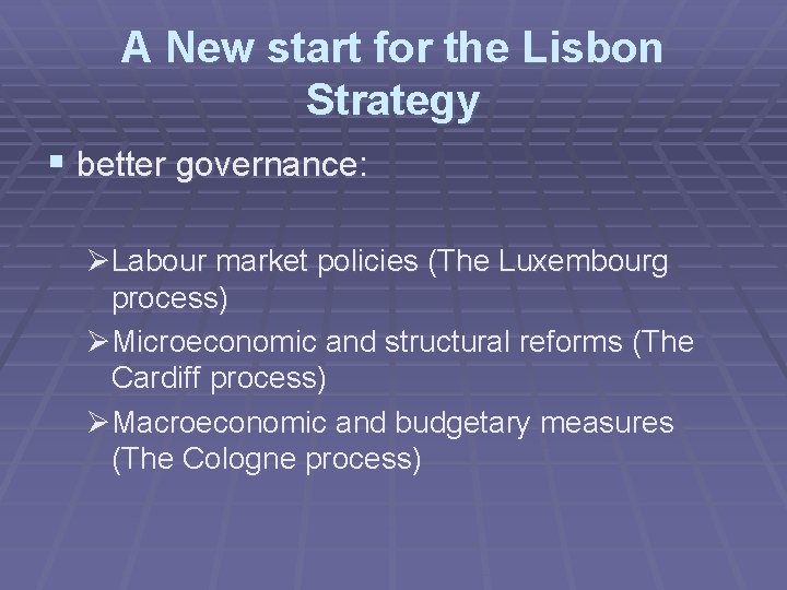 A New start for the Lisbon Strategy § better governance: ØLabour market policies (The
