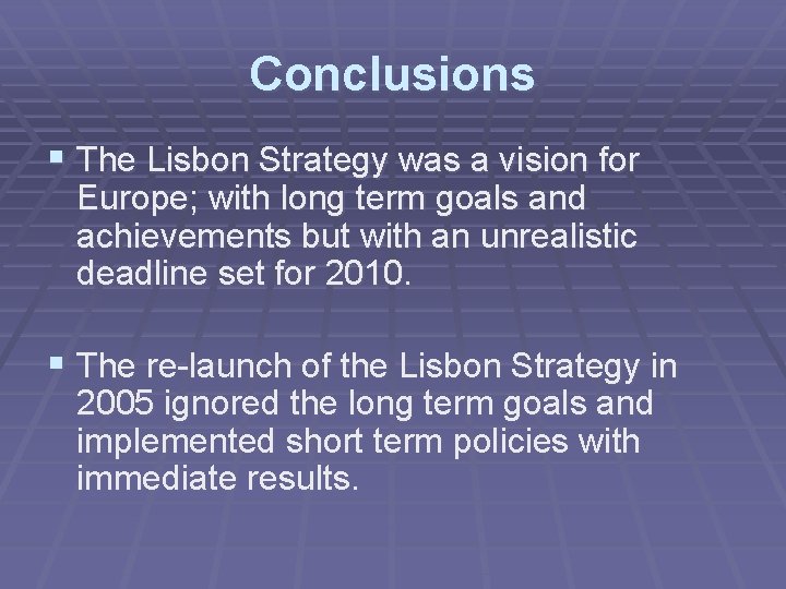 Conclusions § The Lisbon Strategy was a vision for Europe; with long term goals