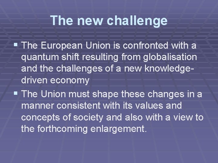 The new challenge § The European Union is confronted with a quantum shift resulting